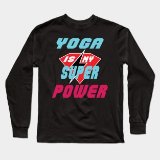 Yoga Is My Super Power Long Sleeve T-Shirt